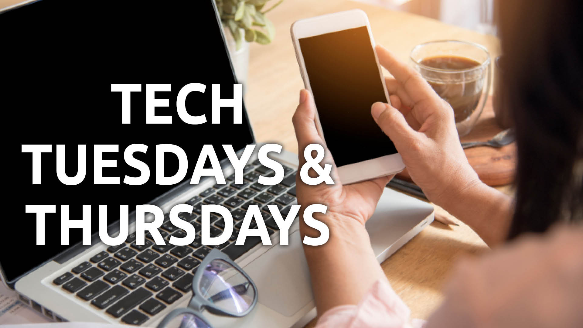 Read more about the article Tech Tuesdays and Thursdays