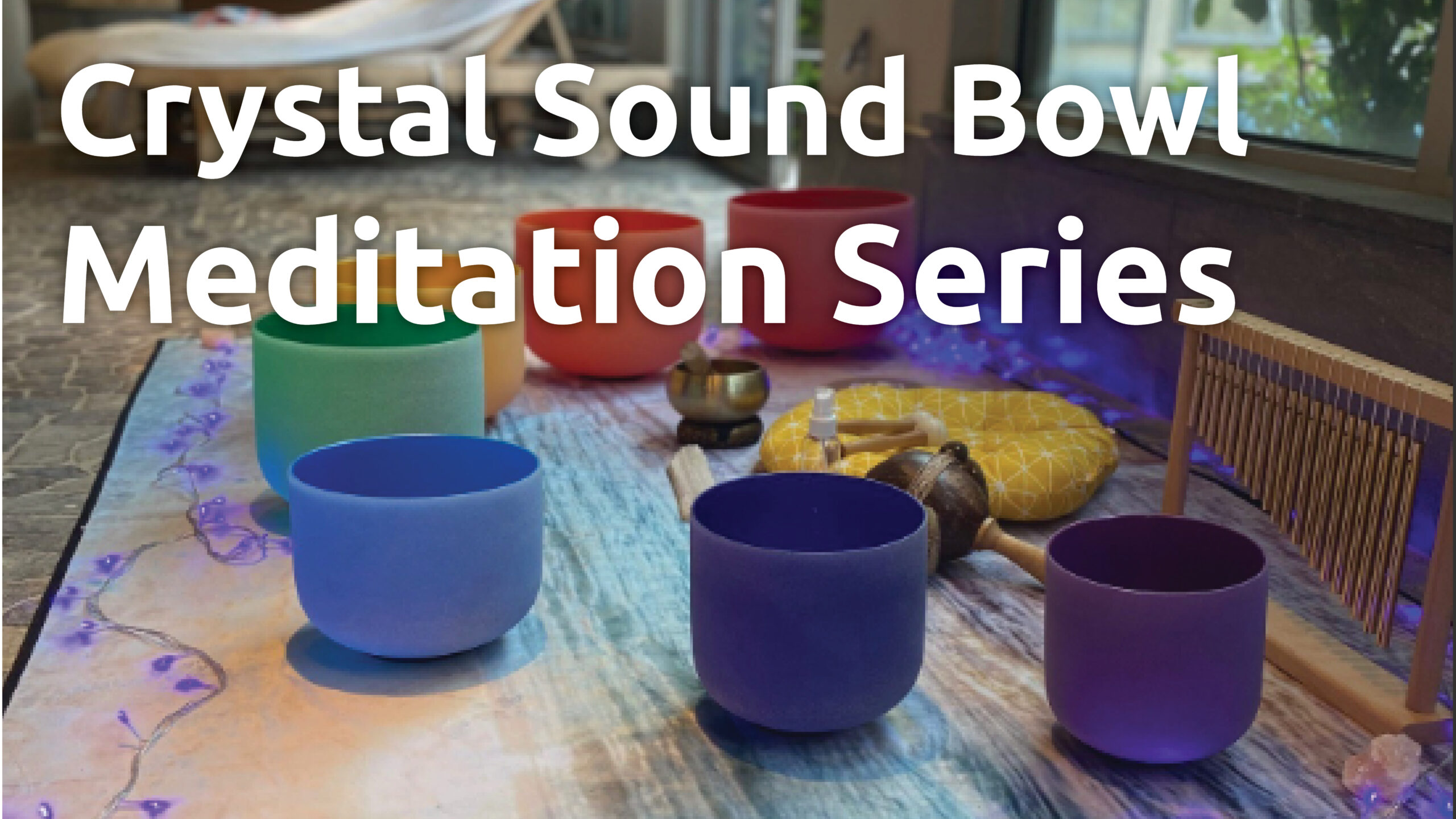 Read more about the article Crystal Sound Bowl Meditation Series