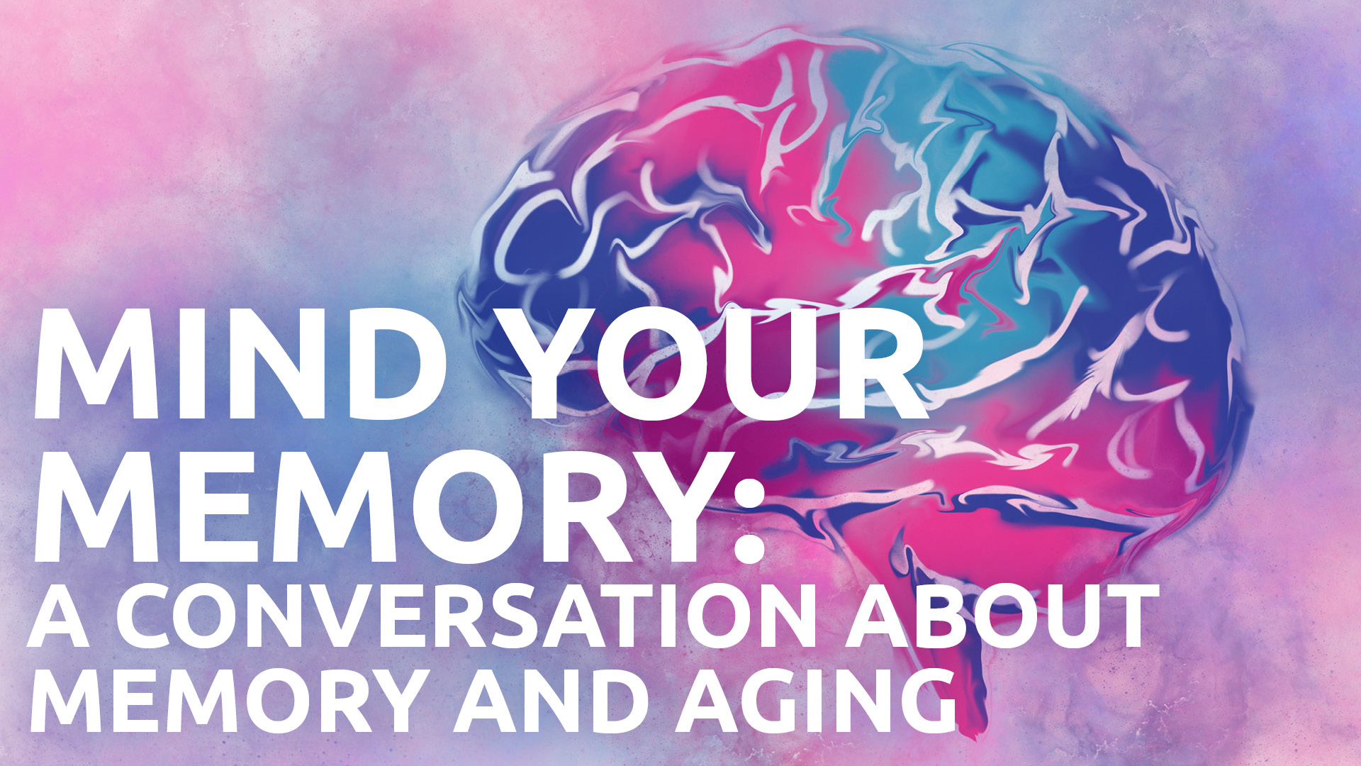 Read more about the article Mind Your Memory: A conversation about memory and aging